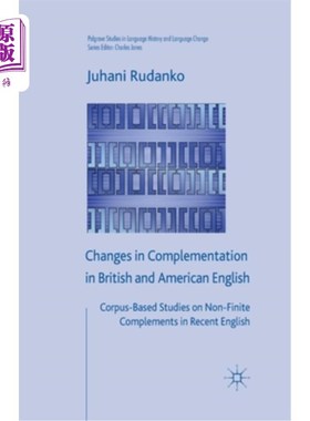 海外直订Changes in Complementation in British and American English: Corpus-Based Studies 英美英语中补语的变化——基