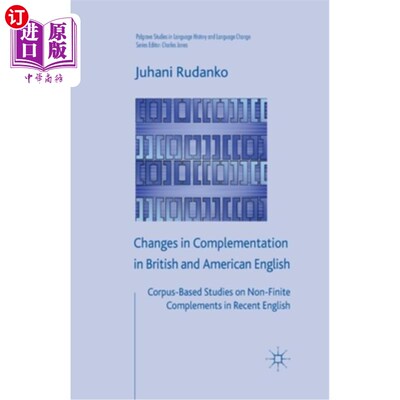 海外直订Changes in Complementation in British and American English: Corpus-Based Studies 英美英语中补语的变化——基