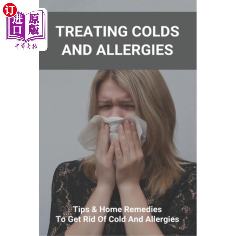 海外直订医药图书Treating Colds And Allergies: Tips & Home Remedies To Get Rid Of Cold And Allerg 治疗感冒和过敏:摆