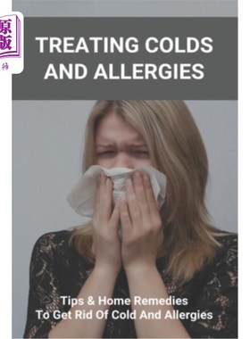 海外直订医药图书Treating Colds And Allergies: Tips & Home Remedies To Get Rid Of Cold And Allerg 治疗感冒和过敏：摆