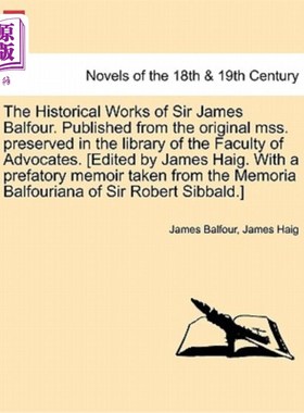 海外直订The Historical Works of Sir James Balfour. Published from the Original Mss. Pres 詹姆斯·巴尔福爵士的历史著