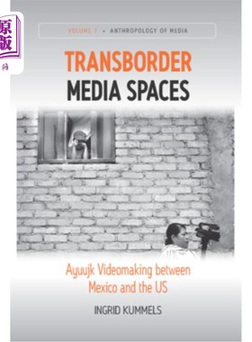 海外直订Transborder Media Spaces: Ayuujk Videomaking Between Mexico and the Us 跨境媒体空间：墨西哥和美国之间的Ayuu