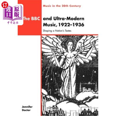 海外直订The BBC and Ultra-Modern Music, 1922 1936: Shaping a Nation's Tastes BBC与超现代音乐，1922 - 1936:塑造一个