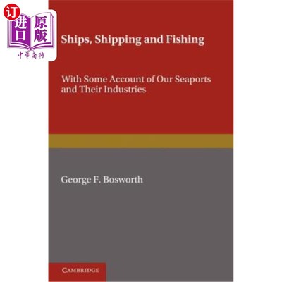 海外直订Ships, Shipping and Fishing: With Some Account of Our Seaports and Their Industr 船舶、航运和渔业：对我们的