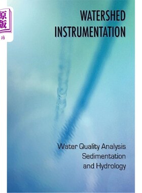 海外直订Watershed Instrumentation - Water Quality Analysis, Sedimentation and Hydrology 流域仪器。水质分析，沉积和