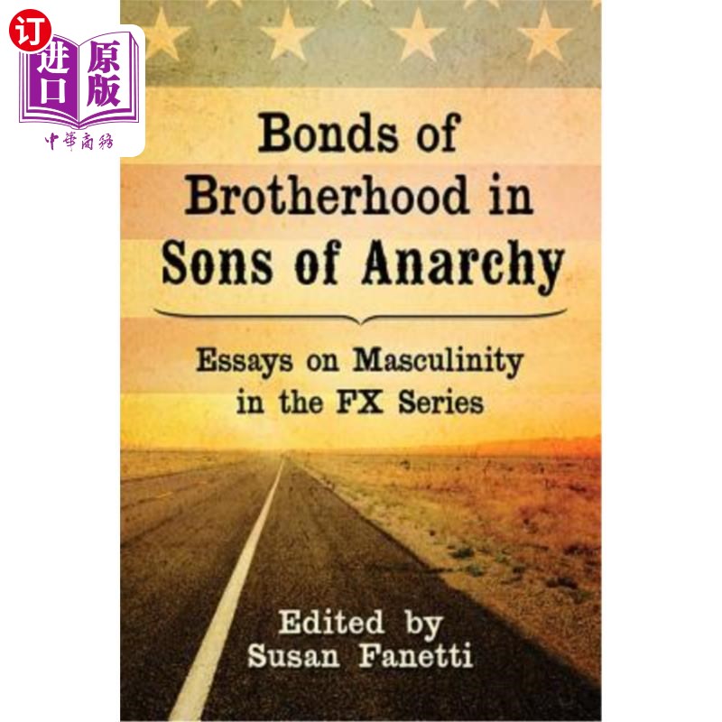 海外直订Bonds of Brotherhood in Sons of Anarchy: Essays on Masculinity in the FX Series 《混乱之子》中的兄弟情谊:FX