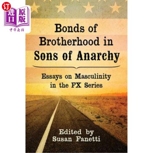 海外直订Bonds of Brotherhood in Sons of Anarchy: Essays on Masculinity in the FX Series 《混乱之子》中的兄弟情谊:FX