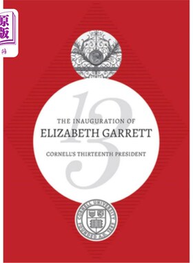 海外直订The Inauguration of Elizabeth Garrett: Cornell's Thirteenth President 康奈尔大学第十三任总统伊丽莎白·加勒特
