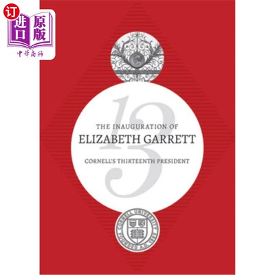 海外直订The Inauguration of Elizabeth Garrett: Cornell's Thirteenth President 康奈尔大学第十三任总统伊丽莎白·加勒特