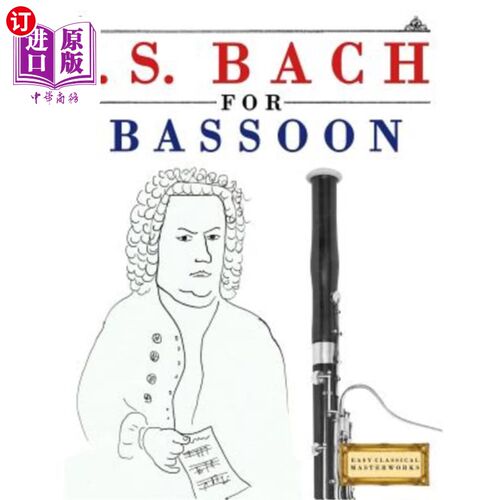 海外直订J. S. Bach for Bassoon: 10 Easy Themes for Bassoon Beginner Book 巴赫为巴松管：10个简单的主题为巴松管初学者