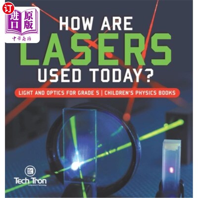 海外直订How Are Lasers Used Today? Light and Optics for Grade 5 Children's Physics Books 现在激光是如何使用的?五年