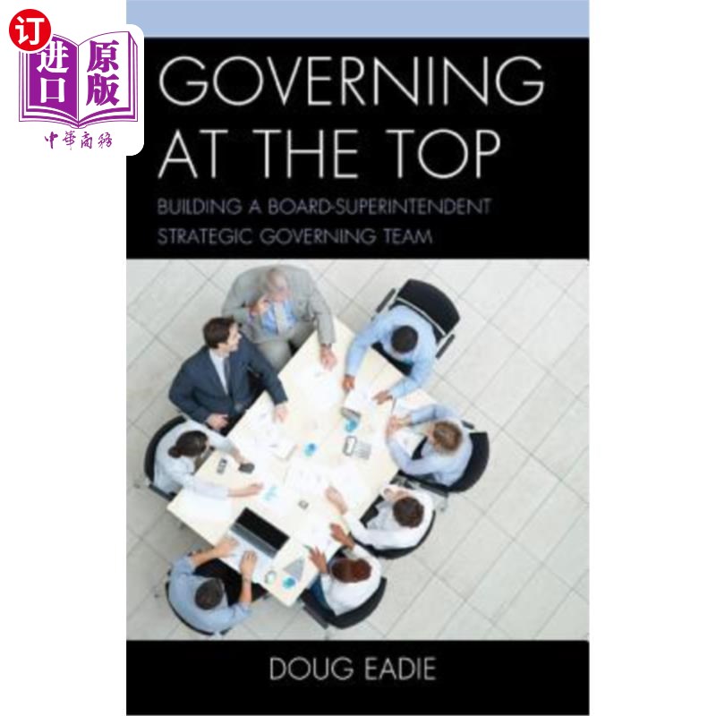 海外直订Governing at the Top: Building a Board-Superintendent Strategic Governing Team高层管理：建立董事会总监战略管理