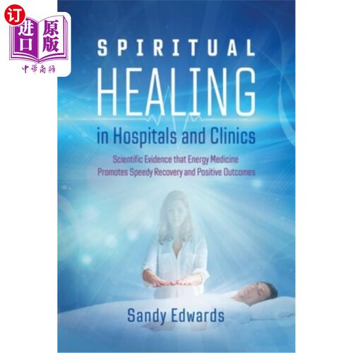 海外直订医药图书Spiritual Healing in Hospitals and Clinics: Scientific Evidence That Energy Medi 医院和诊所的精神治