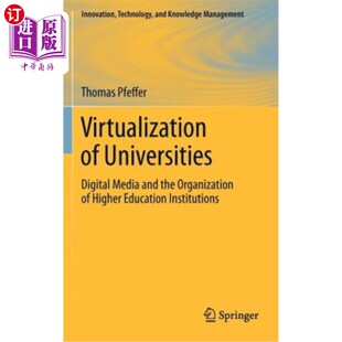 海外直订Virtualization of Universities: Digital Media and the Organization of Higher Edu 大学虚拟化：数字媒体与高校组织