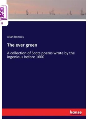 海外直订The ever green: A collection of Scots poems wrote by the ingenious before 1600 《永远的绿色：1600年前天才诗