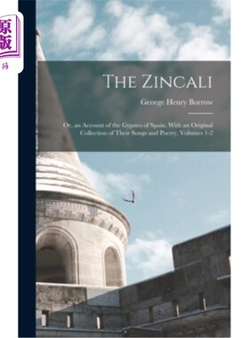 海外直订The Zincali: Or, an Account of the Gypsies of Spain. With an Original Collection 《津卡利》:或《西班牙吉普
