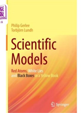 海外直订Scientific Models: Red Atoms, White Lies and Black Boxes in a Yellow Book 科学模型：黄皮书中的红色原子、白