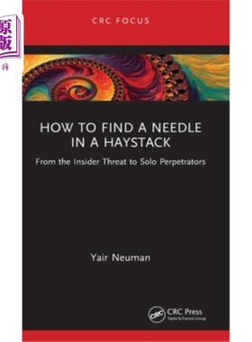 海外直订How to Find a Needle in a Haystack: From the Insider Threat to Solo Perpetrators 如何大海捞针:从内部威胁到