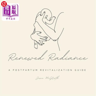 海外直订医药图书Renewed Radiance A postpartum revitalization guide: A book for first time moms t 一个产后振兴指南：