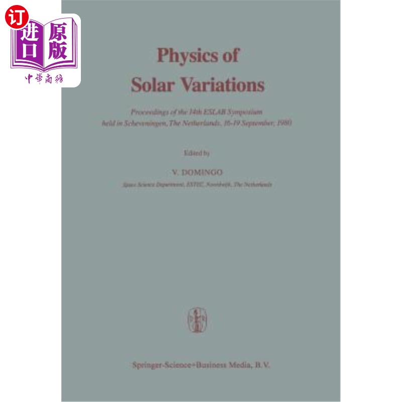 海外直订Physics of Solar Variations: Proceedings of the 14th Eslab Symposium Held in Sch 太阳变化的物理学:1980年9