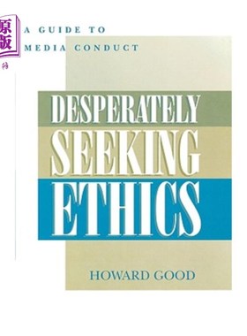 海外直订Desperately Seeking Ethics: A Guide to Media Conduct 拼命寻求道德:媒体行为指南