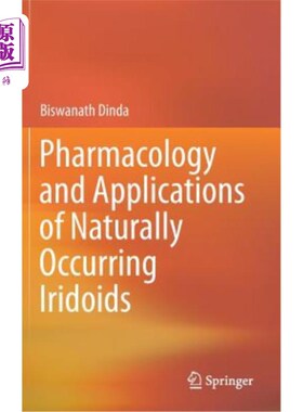 海外直订Pharmacology and Applications of Naturally Occurring Iridoids 天然环烯醚萜的药理学和应用