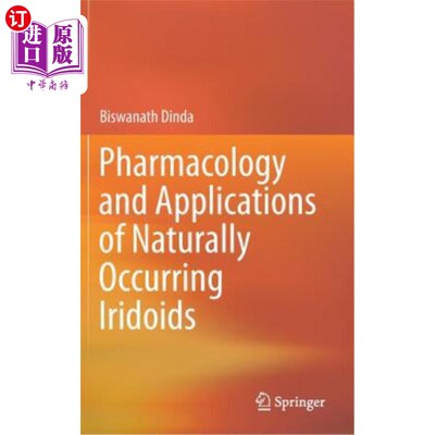 海外直订Pharmacology and Applications of Naturally Occurring Iridoids 天然环烯醚萜的药理学和应用