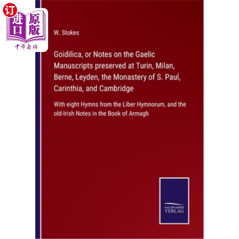 海外直订Goidilica, or Notes on the Gaelic Manuscripts preserved at Turin, Milan, Berne,  Goidilica，