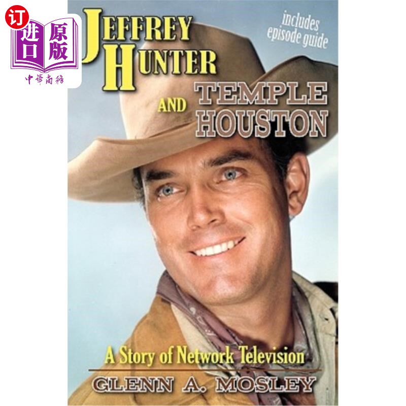 海外直订Jeffrey Hunter and Temple Houston: A Story of Network Television 杰弗里·亨特和坦普尔·休斯顿:电视的故事