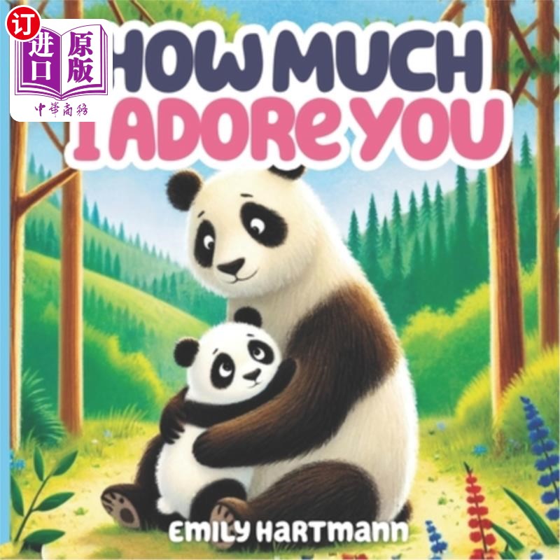 海外直订How Much I Adore You: Kids Book About Love for Parents and Children 我有多爱你：关于父母和孩子的爱的儿童读