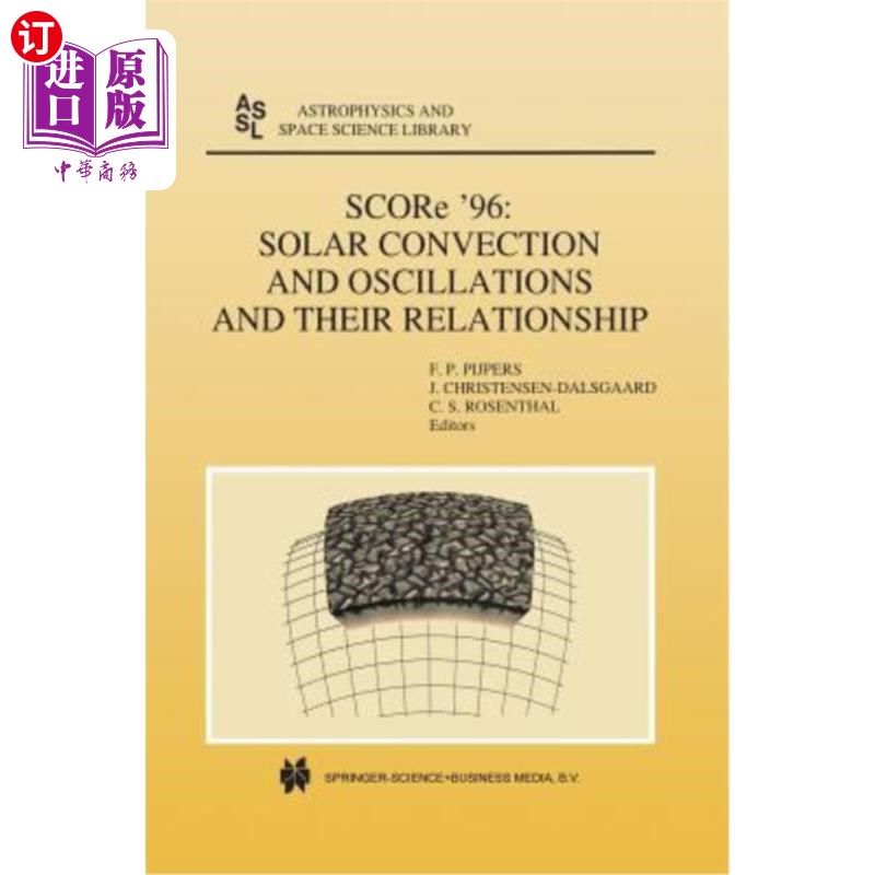 海外直订Score '96: Solar Convection and Oscillations and Their Relationship 96分：太阳对流和振荡及其关系