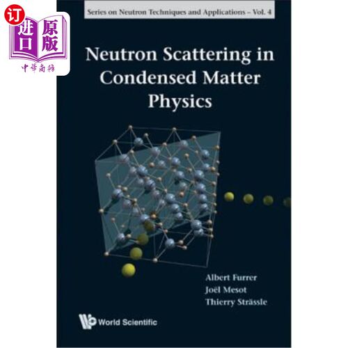 海外直订Neutron Scattering in Condensed Matter Physics 凝聚态物理中的中子散射