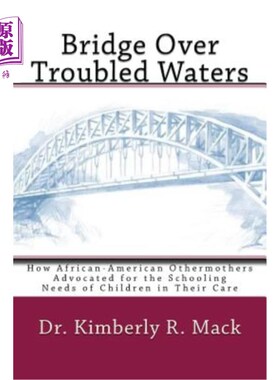海外直订Bridge Over Troubled Waters: How African-American Othermothers Advocated for the 跨越困境的桥梁:其他非裔美