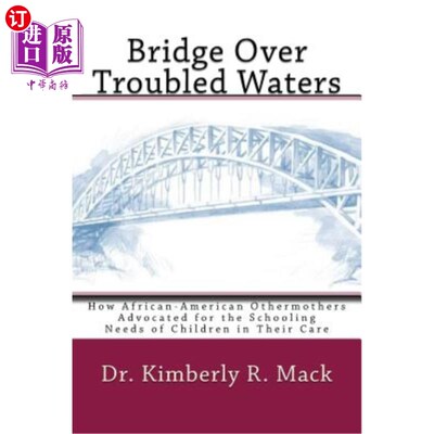 海外直订Bridge Over Troubled Waters: How African-American Othermothers Advocated for the 跨越困境的桥梁:其他非裔美
