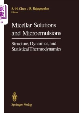 海外直订Micellar Solutions and Microemulsions: Structure, Dynamics, and Statistical Ther 胶束溶液和微乳液：结构、动