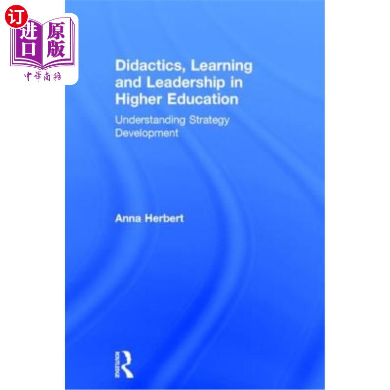海外直订Didactics, Learning and Leadership in Higher Education: Understanding Strategy D 高等教育中的教学法、学习与