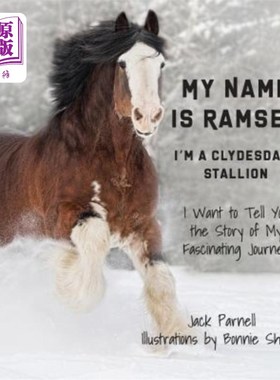 海外直订My Name is Ramsey: I'm a Clydesdale Stallion 我叫拉姆齐：我是克莱兹代尔种马