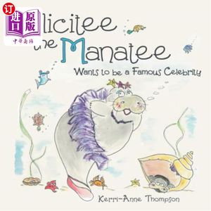 海外直订Felicitee the Manatee: Wants to be a Famous Celebrity海牛费利西蒂：想成为名人