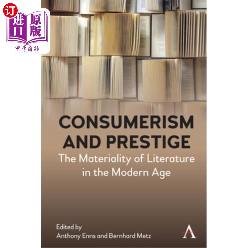 海外直订Consumerism and Prestige: The Materiality of Literature in the Modern Age 消费主义与声望：现代文学的物质性