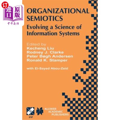 海外直订Organizational Semiotics: Evolving a Science of Information Systems Ifip Tc8 / W 组织符号学:信息系统科学的