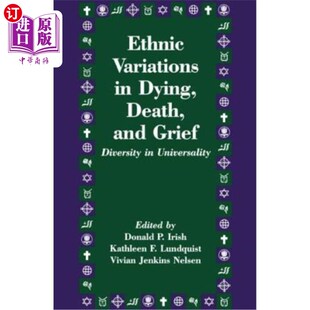 海外直订Ethnic Variations in Dying, Death and Grief: Diversity in Universality 死亡、死亡和悲伤的民族差异：普遍性的