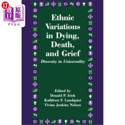 海外直订Ethnic Variations in Dying, Death and Grief: Diversity in Universality 死亡、死亡和悲伤的民族差异：普遍性的