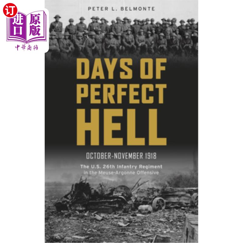 海外直订Days of Perfect Hell: The U.S. 26th Infantry Regiment in the Meuse-Argonne Offen 地狱般的日子:191