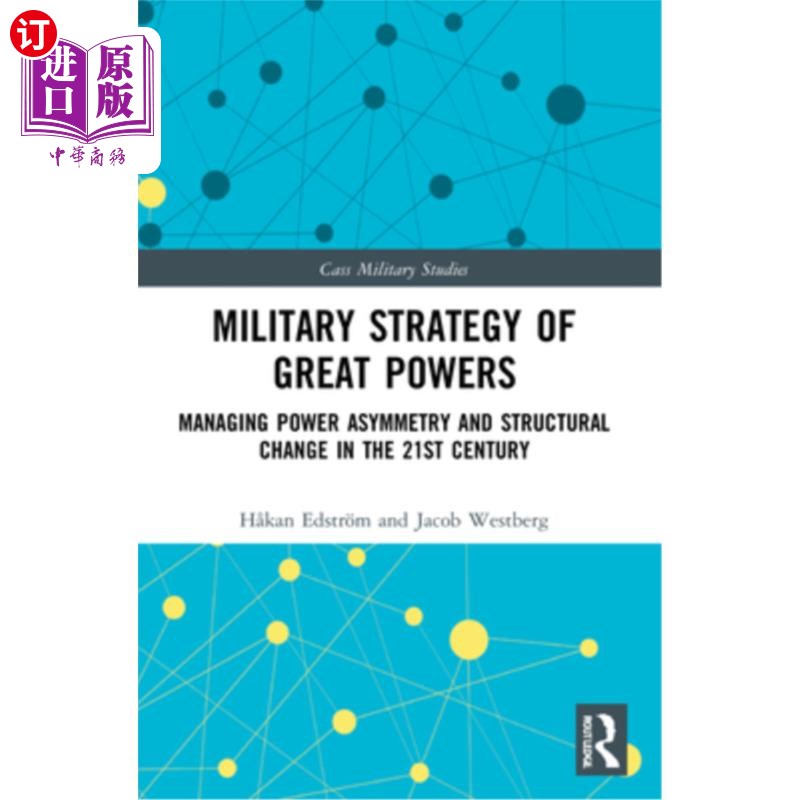 海外直订Military Strategy of Great Powers: Managing Power Asymmetry and Structural Chang 大国军事战略:管理21世纪的