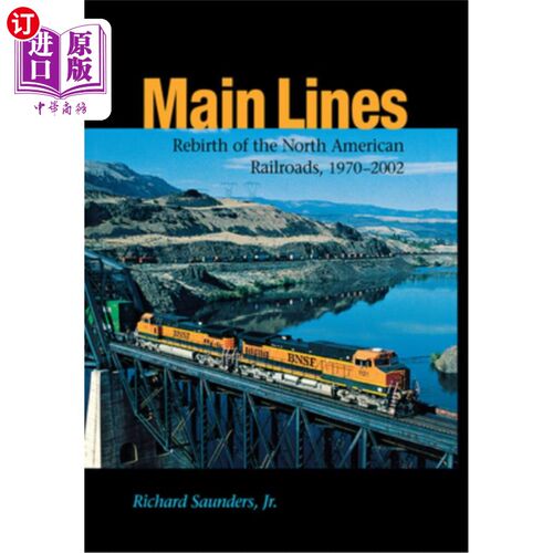 海外直订Main Lines: Rebirth of the North American Railroads, 1970-2002 主线:北美铁路的重生，1970-2002