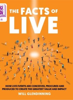海外直订The Facts of Live: How Live Events Are Conceived, Procured and Produced to Creat 现场实况:如何构思、采购和
