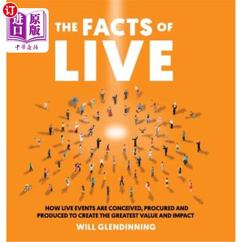 海外直订The Facts of Live: How Live Events Are Conceived, Procured and Produced to Creat 现场实况:如何构思、采购和