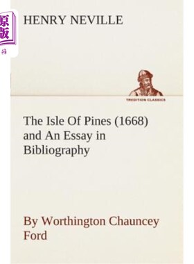 海外直订The Isle of Pines (1668) and an Essay in Bibliography by Worthington Chauncey Fo 松树岛（1668）和沃辛顿·昌