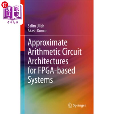 海外直订Approximate Arithmetic Circuit Architectures for Fpga-Based Systems 基于fpga系统的近似算术电路结构