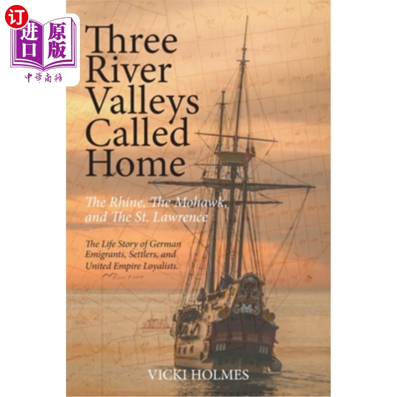 海外直订Three River Valleys Called Home: The Rhine, The Mohawk, and The St. Lawrence 三个被称为家园的河谷：莱茵河、